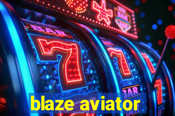 blaze aviator